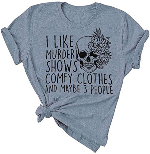 Women Novelty Shirt I Like Murder Shows Friends Horror Skull Tee Maybe 3 People Funny Graphic Comfy Casual Athletic Tops